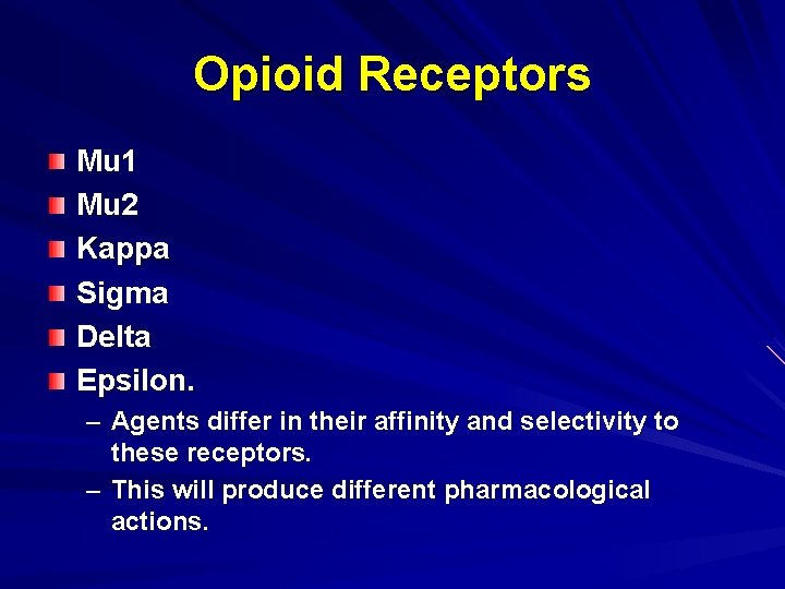 Opioid Receptors Mu 1 Mu 2 Kappa Sigma Delta Epsilon. – Agents differ in