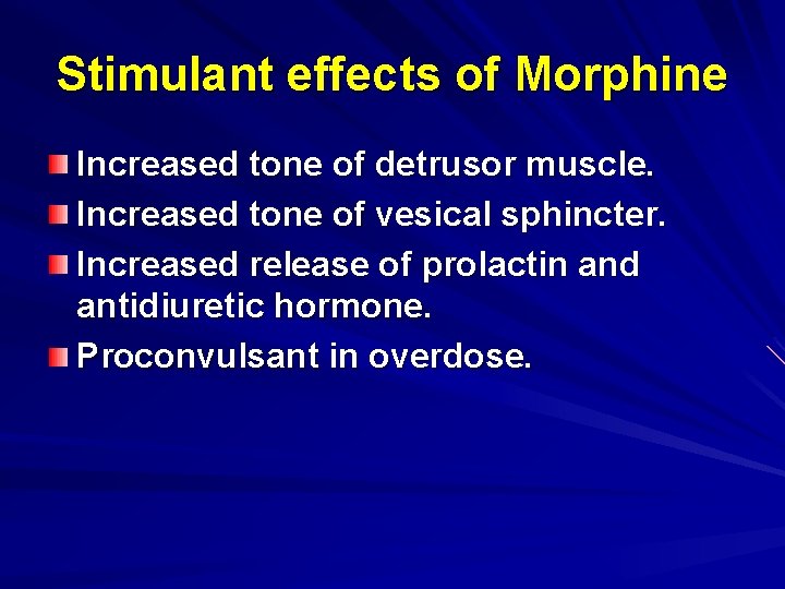 Stimulant effects of Morphine Increased tone of detrusor muscle. Increased tone of vesical sphincter.