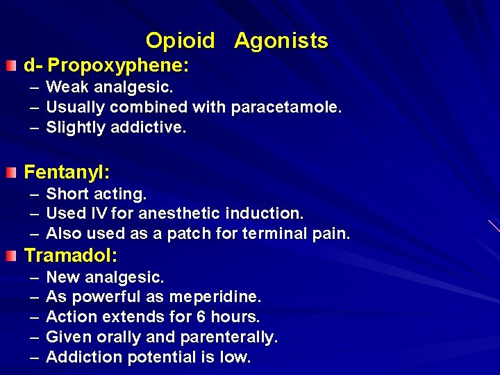 Opioid Agonists d- Propoxyphene: – Weak analgesic. – Usually combined with paracetamole. – Slightly