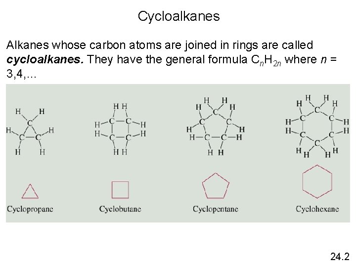 Cycloalkanes Alkanes whose carbon atoms are joined in rings are called cycloalkanes. They have Cycloalkanes Alkanes whose carbon atoms are joined in rings are called cycloalkanes. They have