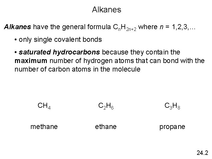 Alkanes have the general formula Cn. H 2 n+2 where n = 1, 2,