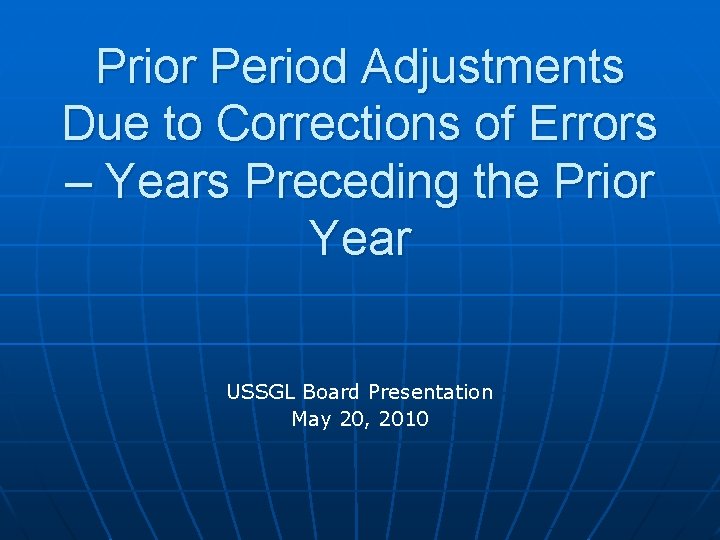 Prior Period Adjustments Due to Corrections of Errors – Years Preceding the Prior Year