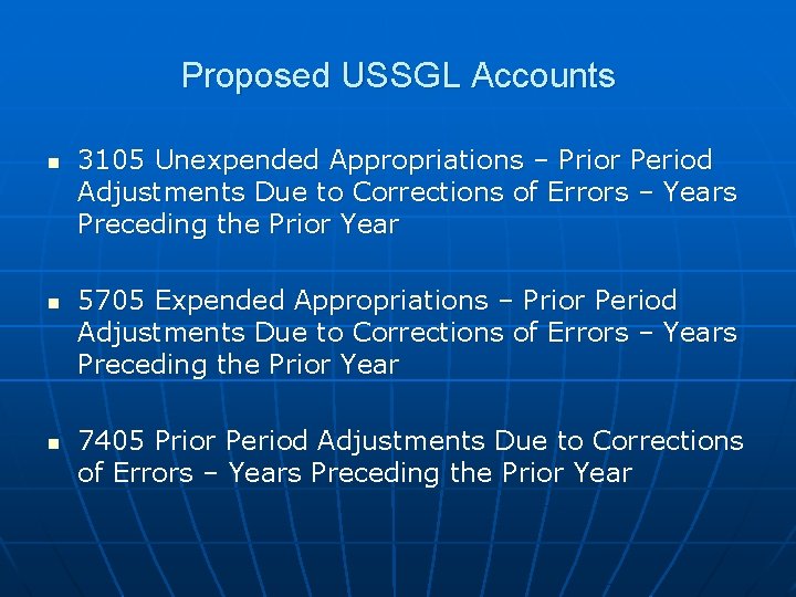 Proposed USSGL Accounts n n n 3105 Unexpended Appropriations – Prior Period Adjustments Due