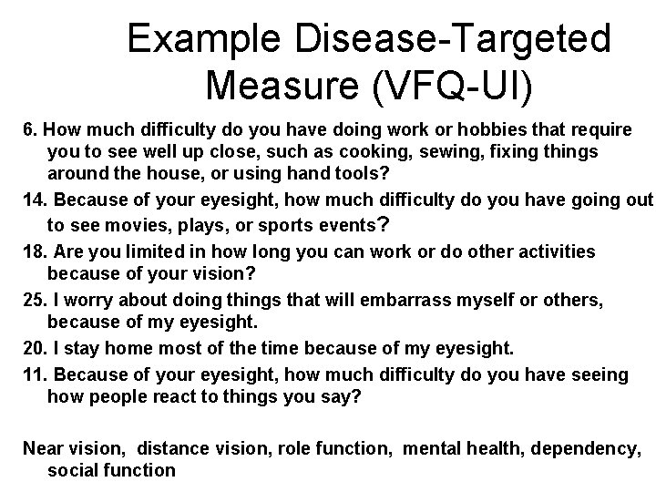 Example Disease-Targeted Measure (VFQ-UI) 6. How much difficulty do you have doing work or