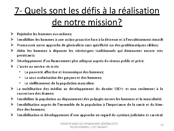 7 - Quels sont les défis à la réalisation de notre mission? Ø Ø