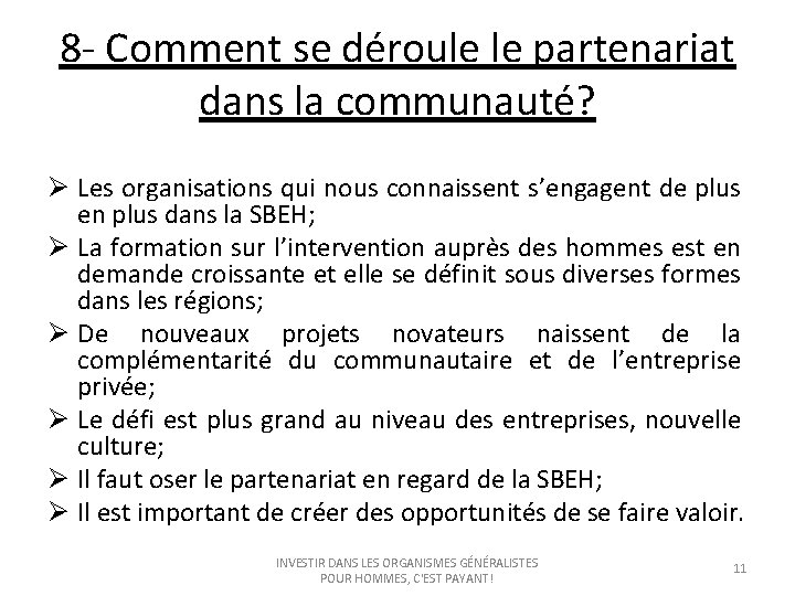 8 - Comment se déroule le partenariat dans la communauté? Ø Les organisations qui