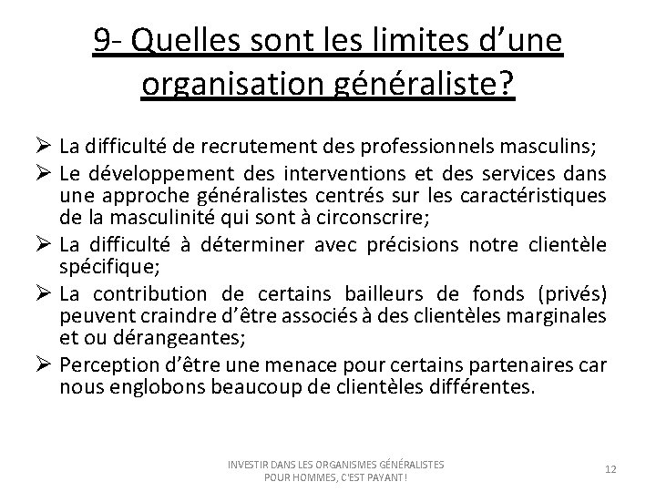 9 - Quelles sont les limites d’une organisation généraliste? Ø La difficulté de recrutement