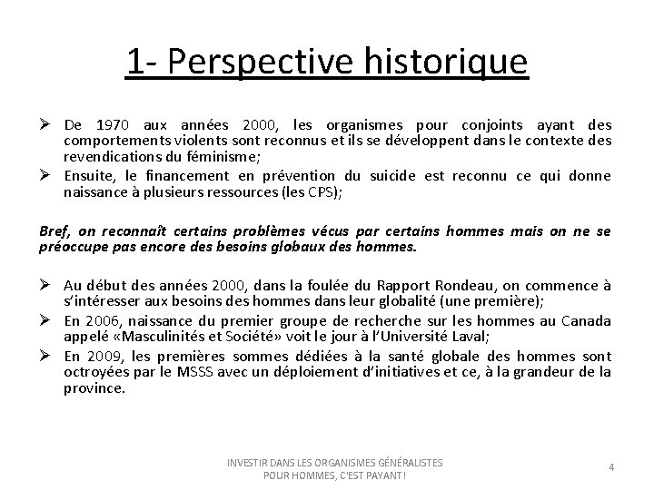 1 - Perspective historique Ø De 1970 aux années 2000, les organismes pour conjoints