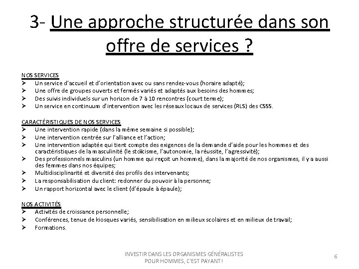 3 - Une approche structurée dans son offre de services ? NOS SERVICES Ø