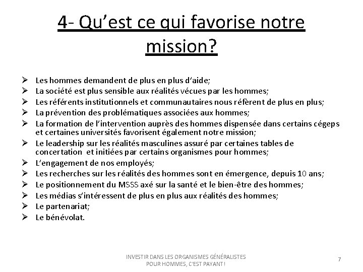 4 - Qu’est ce qui favorise notre mission? Ø Ø Ø Les hommes demandent