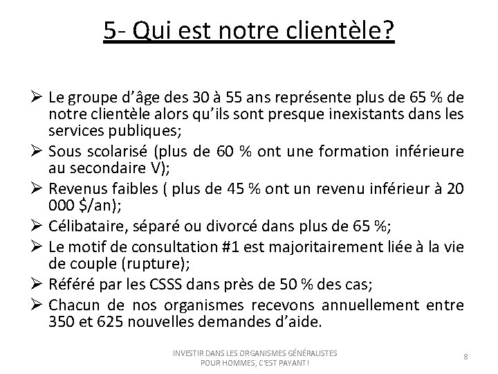5 - Qui est notre clientèle? Ø Le groupe d’âge des 30 à 55
