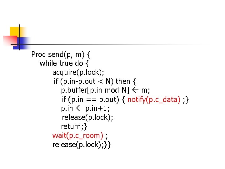 Proc send(p, m) { while true do { acquire(p. lock); if (p. in-p. out Proc send(p, m) { while true do { acquire(p. lock); if (p. in-p. out
