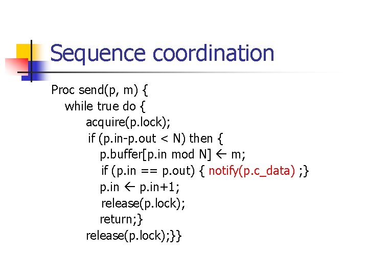 Sequence coordination Proc send(p, m) { while true do { acquire(p. lock); if (p. Sequence coordination Proc send(p, m) { while true do { acquire(p. lock); if (p.