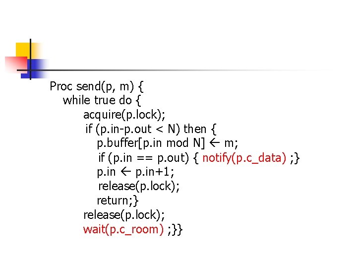 Proc send(p, m) { while true do { acquire(p. lock); if (p. in-p. out Proc send(p, m) { while true do { acquire(p. lock); if (p. in-p. out