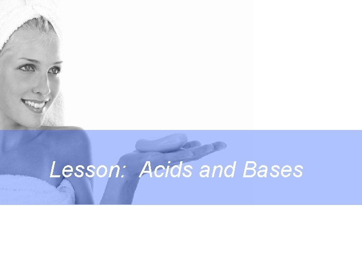 Lesson: Acids and Bases 