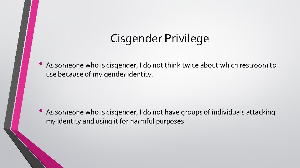 Cisgender Privilege • As someone who is cisgender, I do not think twice about