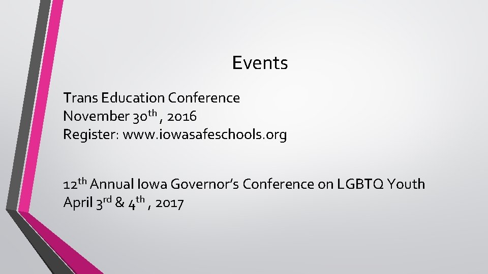 Events Trans Education Conference November 30 th , 2016 Register: www. iowasafeschools. org 12