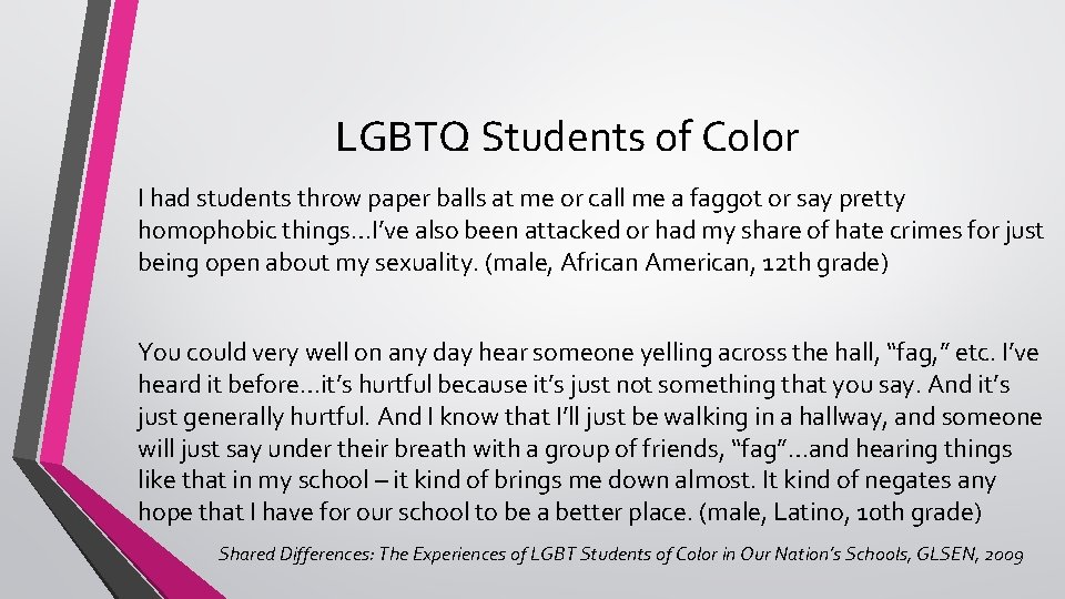 LGBTQ Students of Color I had students throw paper balls at me or call