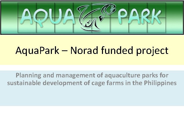 Aqua. Park – Norad funded project Planning and management of aquaculture parks for sustainable