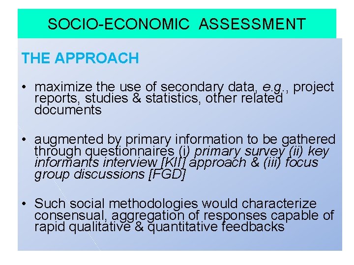 SOCIO-ECONOMIC ASSESSMENT THE APPROACH • maximize the use of secondary data, e. g. ,