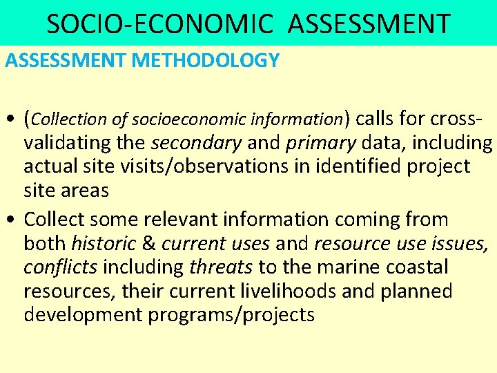 SOCIO-ECONOMIC ASSESSMENT METHODOLOGY • (Collection of socioeconomic information) calls for crossvalidating the secondary and