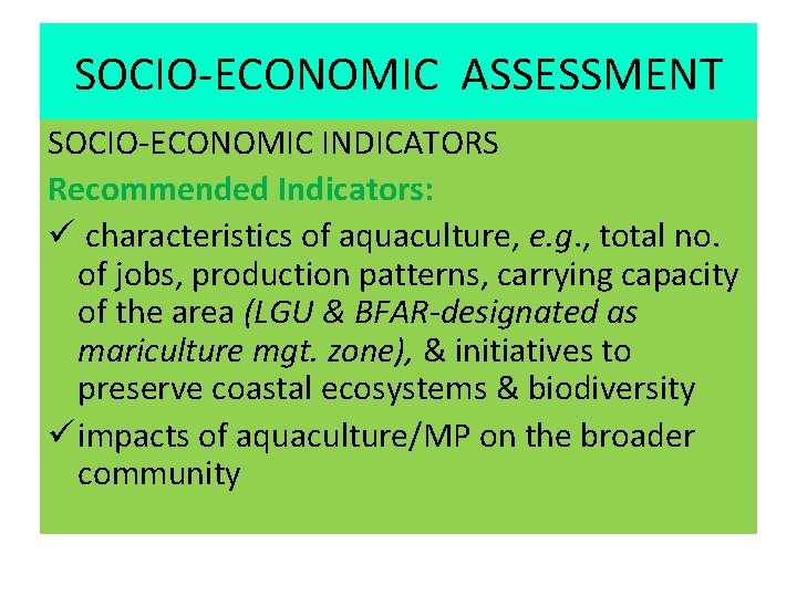 SOCIO-ECONOMIC ASSESSMENT SOCIO-ECONOMIC INDICATORS Recommended Indicators: ü characteristics of aquaculture, e. g. , total