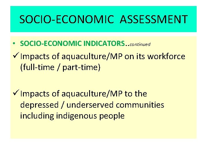 SOCIO-ECONOMIC ASSESSMENT • SOCIO-ECONOMIC INDICATORS. . continued ü Impacts of aquaculture/MP on its workforce