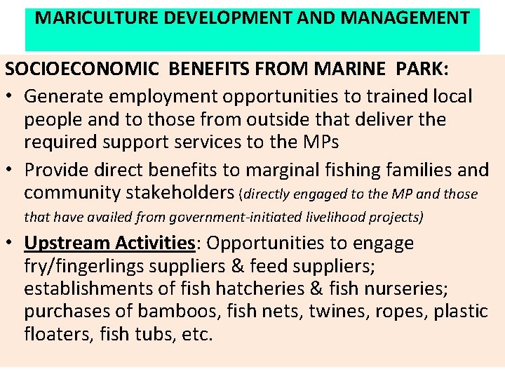 MARICULTURE DEVELOPMENT AND MANAGEMENT SOCIOECONOMIC BENEFITS FROM MARINE PARK: • Generate employment opportunities to