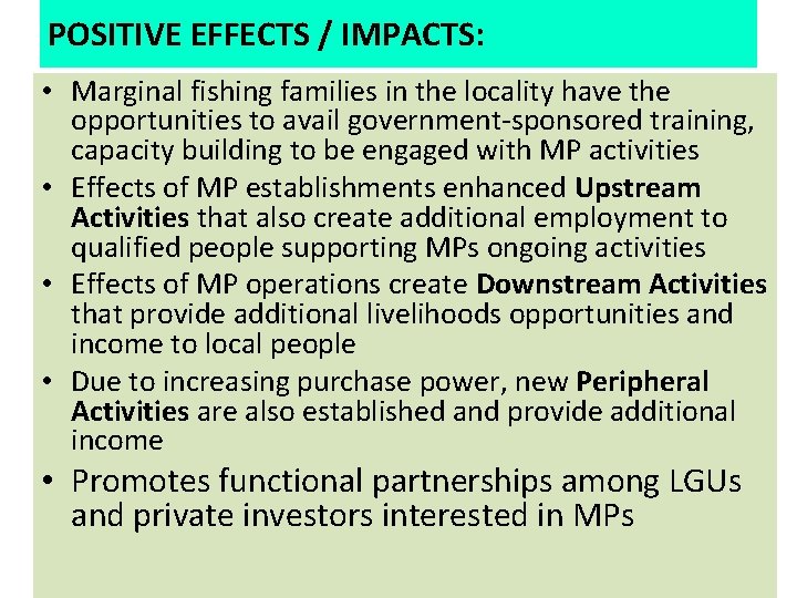 POSITIVE EFFECTS / IMPACTS: • Marginal fishing families in the locality have the opportunities