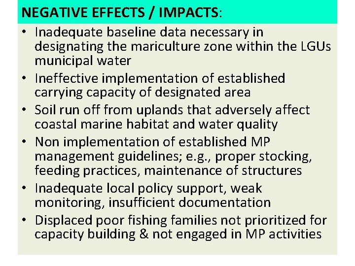 NEGATIVE EFFECTS / IMPACTS: • Inadequate baseline data necessary in • • • designating