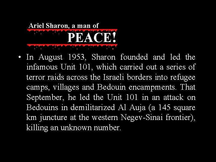 Ariel Sharon, a man of PEACE! • In August 1953, Sharon founded and led