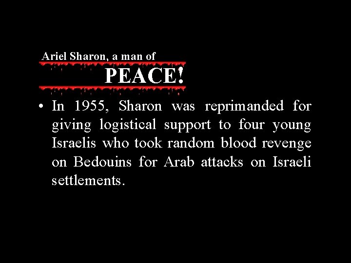 Ariel Sharon, a man of PEACE! • In 1955, Sharon was reprimanded for giving