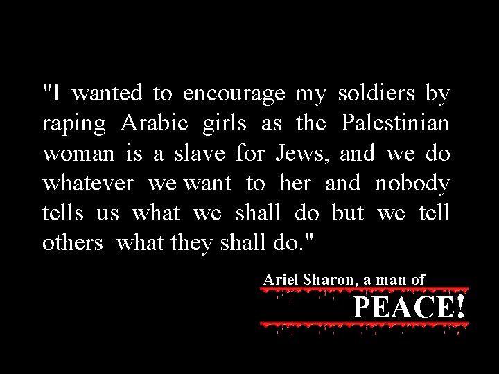 "I wanted to encourage my soldiers by raping Arabic girls as the Palestinian woman