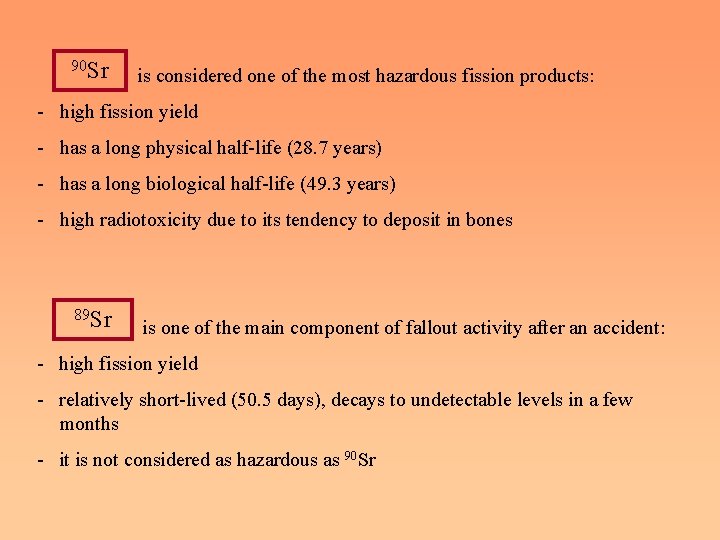 90 Sr is considered one of the most hazardous fission products: - high fission