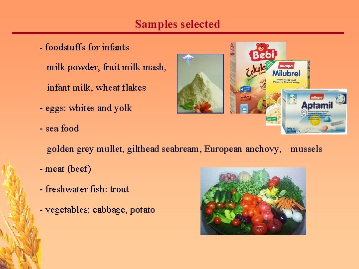 Samples selected - foodstuffs for infants milk powder, fruit milk mash, infant milk, wheat