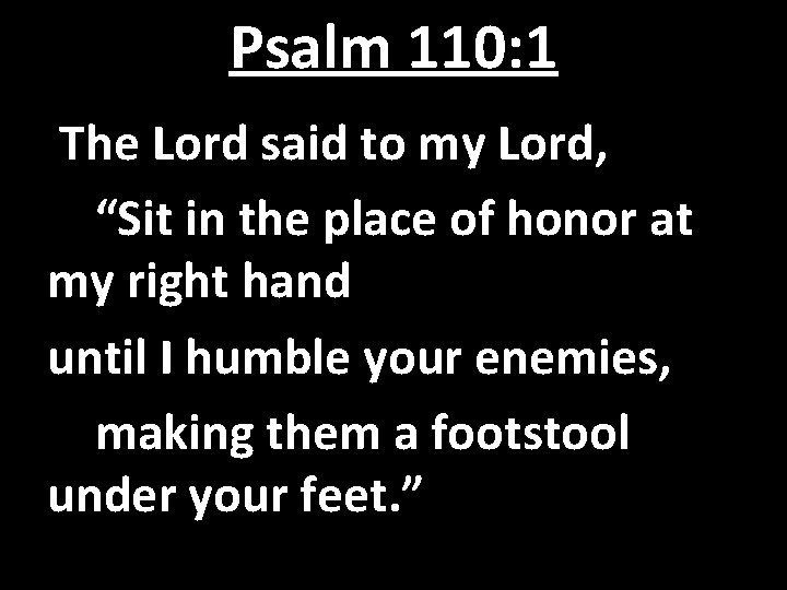 Psalm 110: 1 The Lord said to my Lord, “Sit in the place of Psalm 110: 1 The Lord said to my Lord, “Sit in the place of