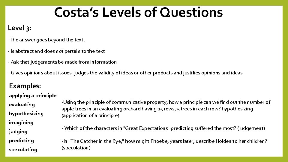 Costa’s Levels of Questions Level 3: -The answer goes beyond the text. - Is