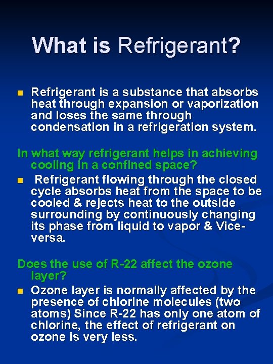 What is Refrigerant? n Refrigerant is a substance that absorbs heat through expansion or What is Refrigerant? n Refrigerant is a substance that absorbs heat through expansion or
