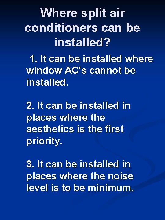 Where split air conditioners can be installed? 1. It can be installed where window Where split air conditioners can be installed? 1. It can be installed where window
