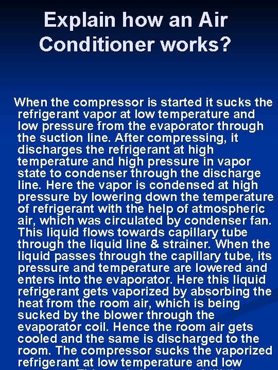 Explain how an Air Conditioner works? When the compressor is started it sucks the Explain how an Air Conditioner works? When the compressor is started it sucks the
