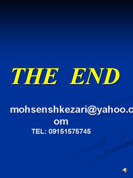THE END mohsenshkezari@yahoo. c om TEL: 09151575745 THE END mohsenshkezari@yahoo. c om TEL: 09151575745