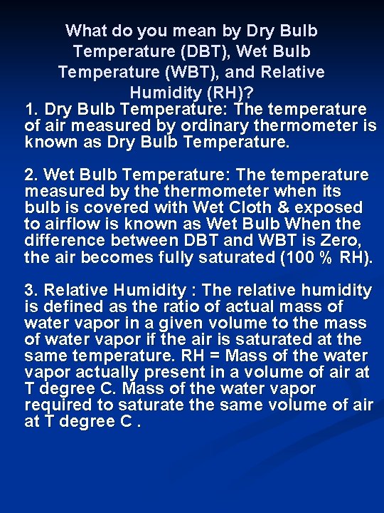 What do you mean by Dry Bulb Temperature (DBT), Wet Bulb Temperature (WBT), and What do you mean by Dry Bulb Temperature (DBT), Wet Bulb Temperature (WBT), and