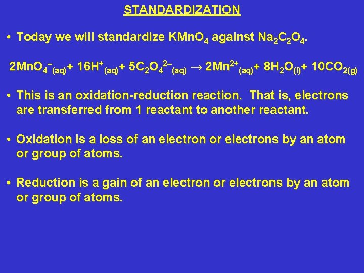 STANDARDIZATION • Today we will standardize KMn. O 4 against Na 2 C 2
