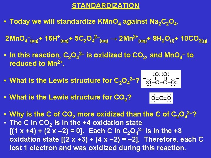 STANDARDIZATION • Today we will standardize KMn. O 4 against Na 2 C 2