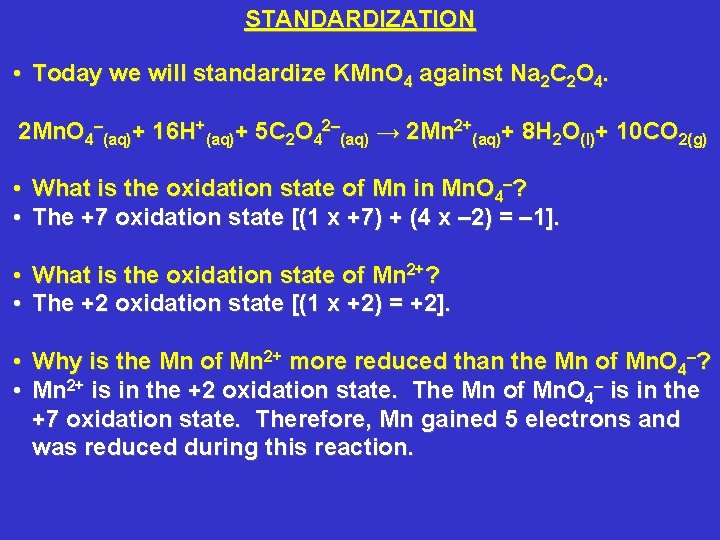 STANDARDIZATION • Today we will standardize KMn. O 4 against Na 2 C 2