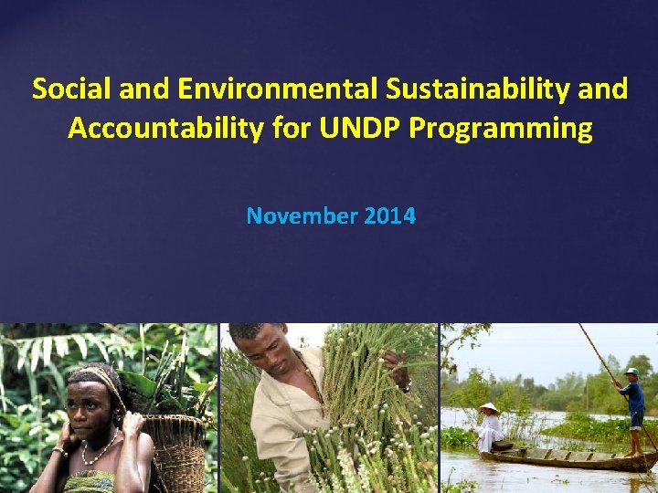 Social and Environmental Sustainability and Accountability for UNDP Programming November 2014 