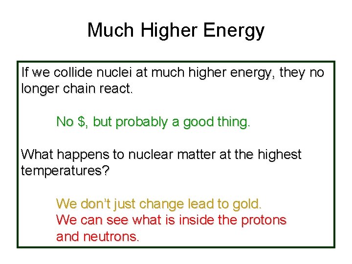 Much Higher Energy If we collide nuclei at much higher energy, they no longer