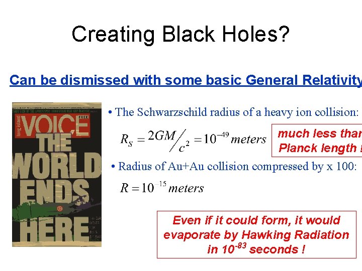 Creating Black Holes? Can be dismissed with some basic General Relativity • The Schwarzschild
