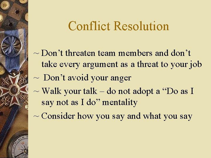Conflict Resolution ~ Don’t threaten team members and don’t take every argument as a