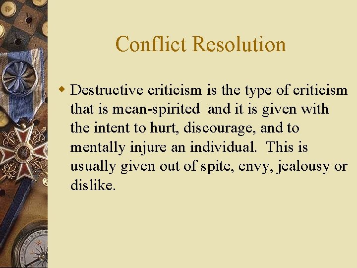 Conflict Resolution w Destructive criticism is the type of criticism that is mean-spirited and